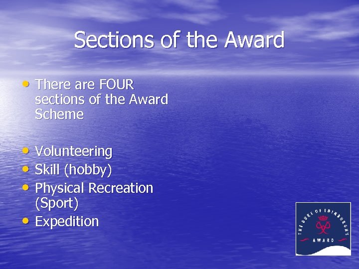 Sections of the Award • There are FOUR sections of the Award Scheme •