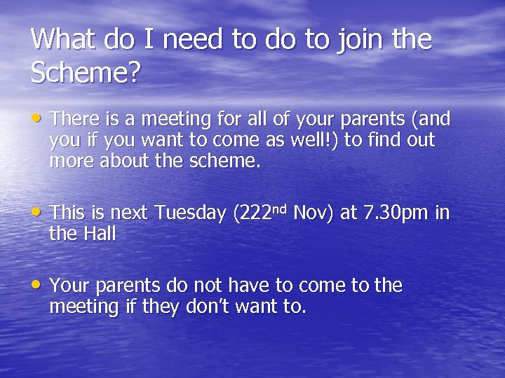 What do I need to do to join the Scheme? • There is a