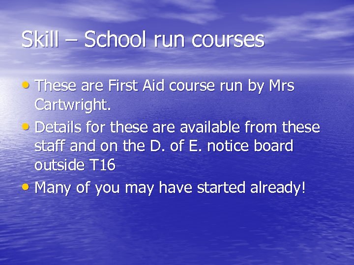 Skill – School run courses • These are First Aid course run by Mrs