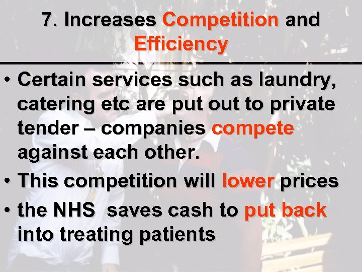 7. Increases Competition and Efficiency • Certain services such as laundry, catering etc are