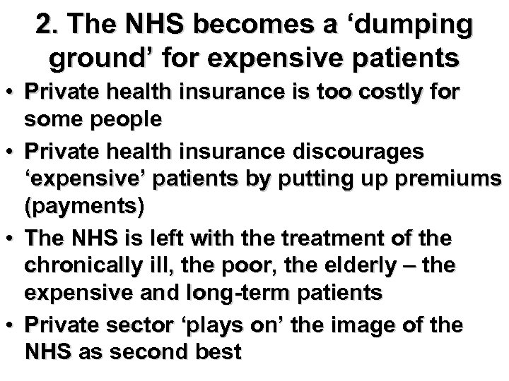 2. The NHS becomes a ‘dumping ground’ for expensive patients • Private health insurance