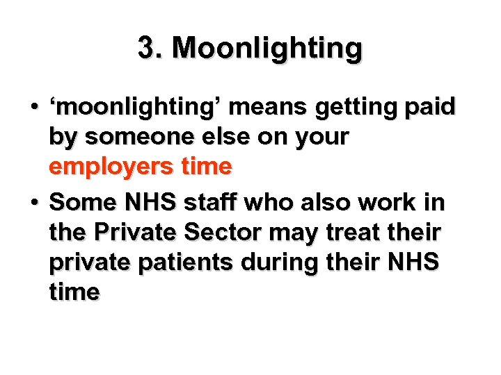 3. Moonlighting • ‘moonlighting’ means getting paid by someone else on your employers time