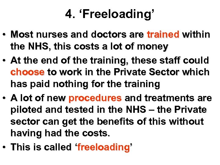 4. ‘Freeloading’ • Most nurses and doctors are trained within the NHS, this costs