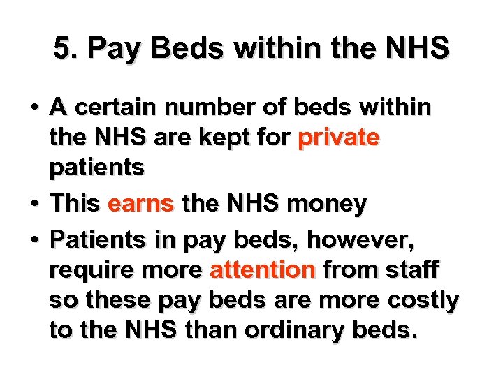5. Pay Beds within the NHS • A certain number of beds within the