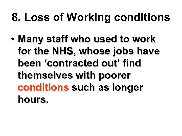 8. Loss of Working conditions • Many staff who used to work for the