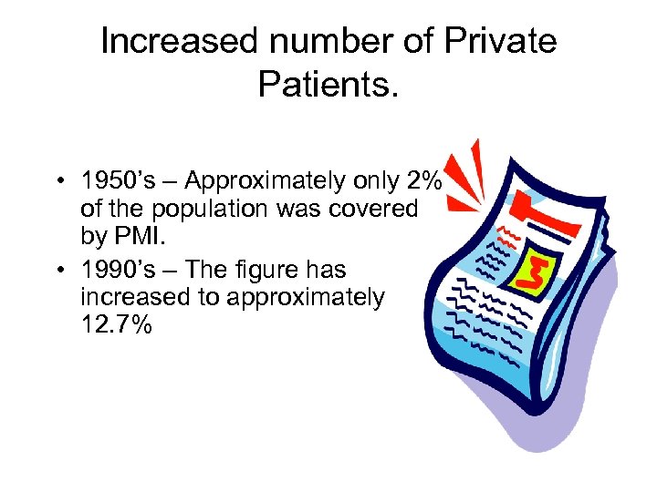 Increased number of Private Patients. • 1950’s – Approximately only 2% of the population