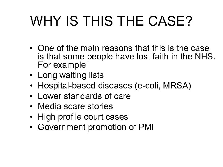 WHY IS THE CASE? • One of the main reasons that this is the