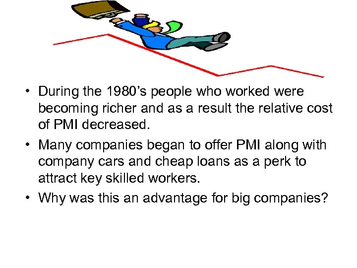  • During the 1980’s people who worked were becoming richer and as a