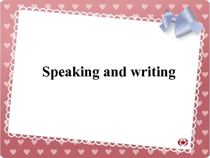 Speaking and writing 