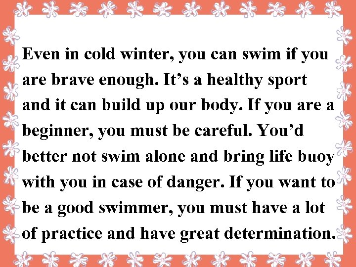 Even in cold winter, you can swim if you are brave enough. It’s a