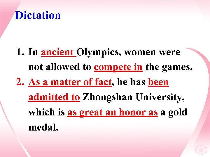 Dictation 1. In ancient Olympics, women were not allowed to compete in the games.