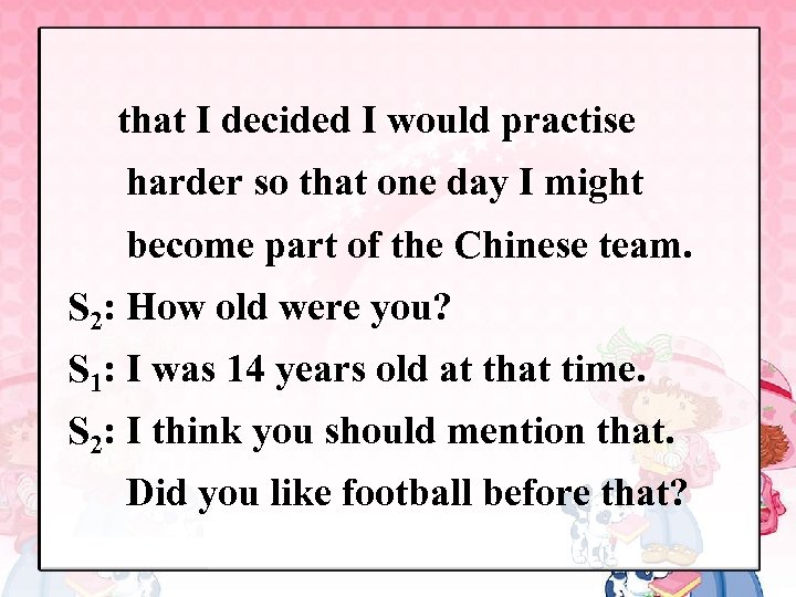 that I decided I would practise harder so that one day I might become