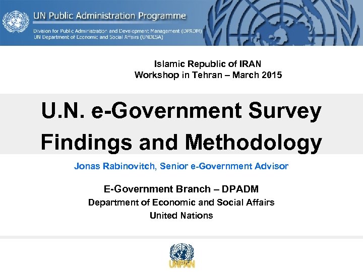 Islamic Republic of IRAN Workshop in Tehran – March 2015 U. N. e-Government Survey