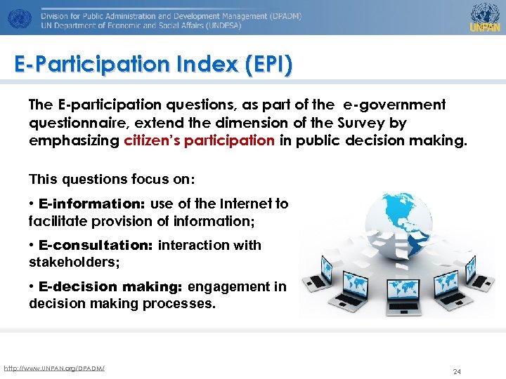 E-Participation Index (EPI) The E-participation questions, as part of the e-government questionnaire, extend the