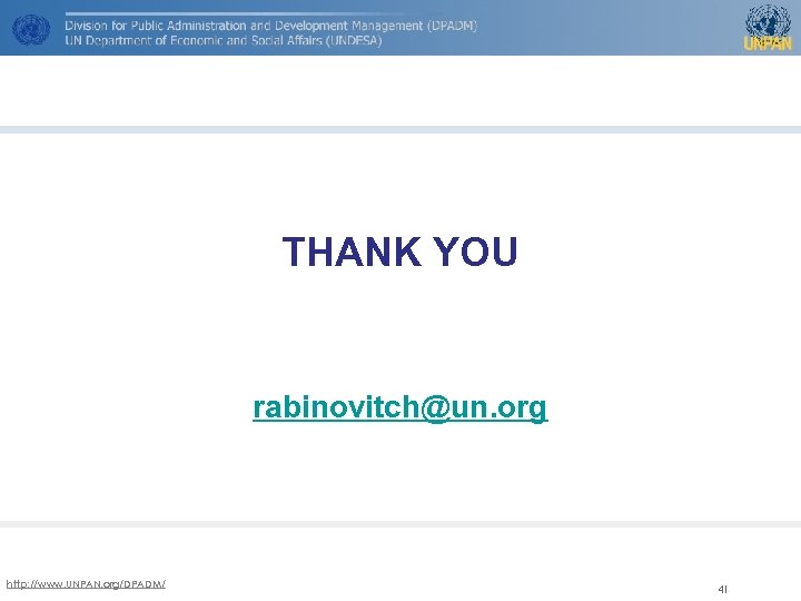 THANK YOU rabinovitch@un. org http: //www. UNPAN. org/DPADM/ 41 
