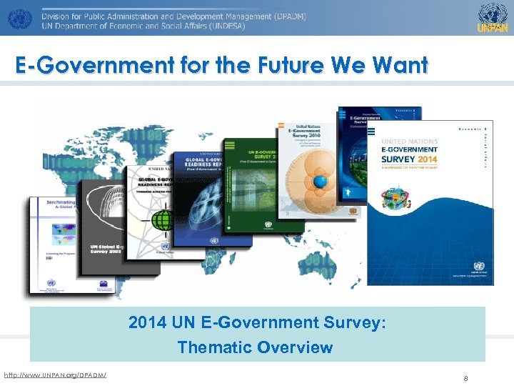 E-Government for the Future We Want 2014 UN E-Government Survey: Thematic Overview http: //www.