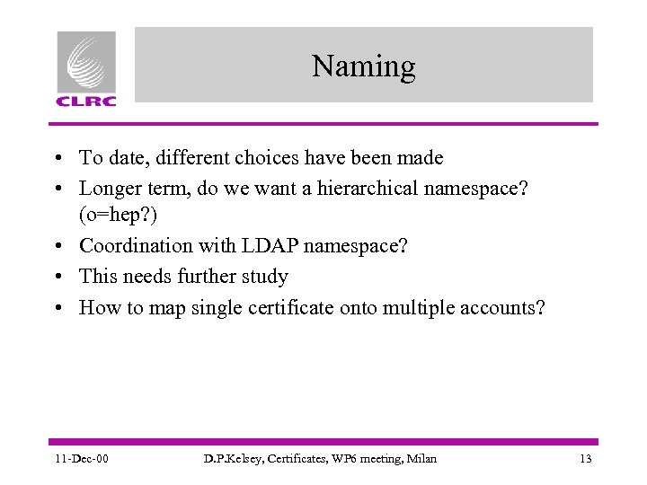 Naming • To date, different choices have been made • Longer term, do we