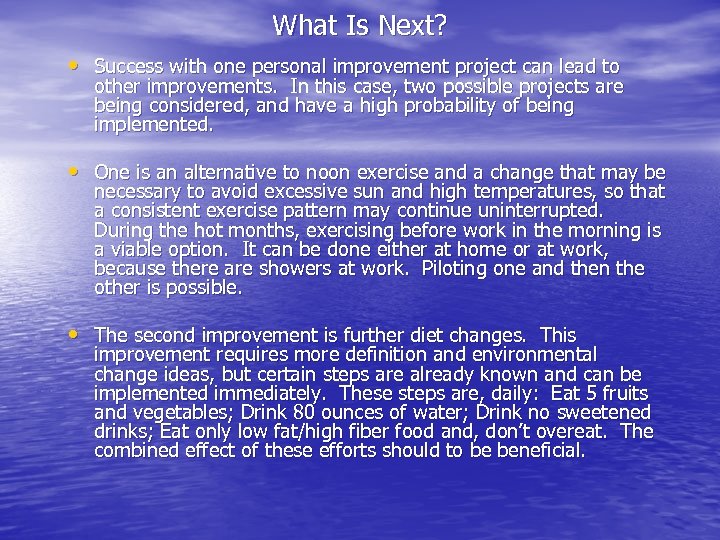 What Is Next? • Success with one personal improvement project can lead to other