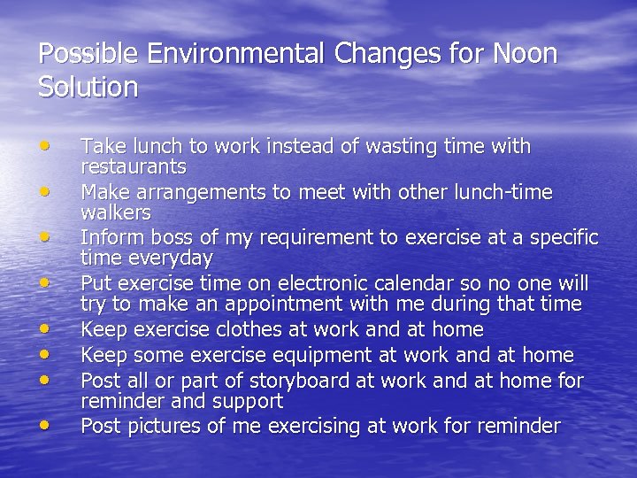 Possible Environmental Changes for Noon Solution • • Take lunch to work instead of