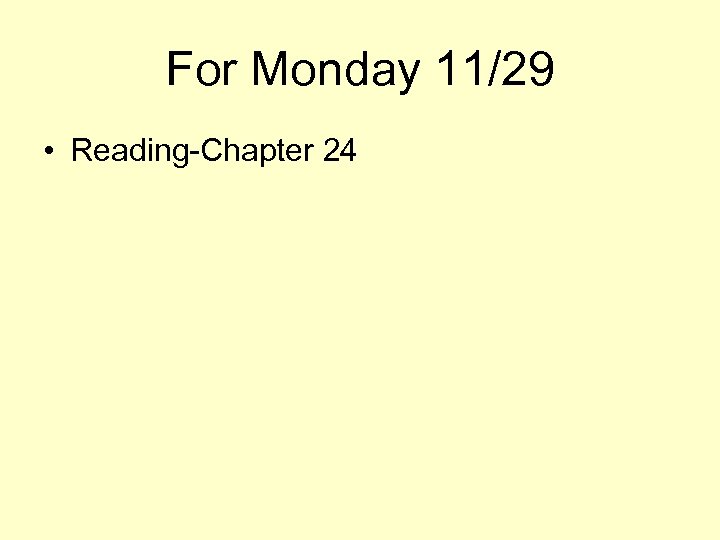 For Monday 11/29 • Reading-Chapter 24 