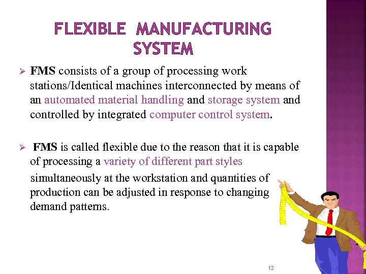 FLEXIBLE MANUFACTURING SYSTEM Ø FMS consists of a group of processing work stations/Identical machines