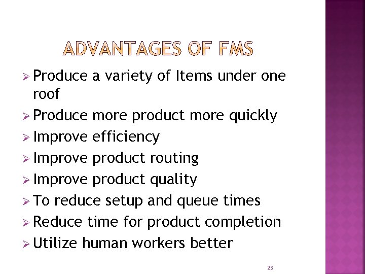 Ø Produce a variety of Items under one roof Ø Produce more product more