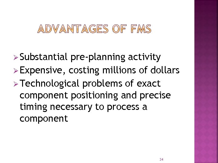 Ø Substantial pre-planning activity Ø Expensive, costing millions of dollars Ø Technological problems of