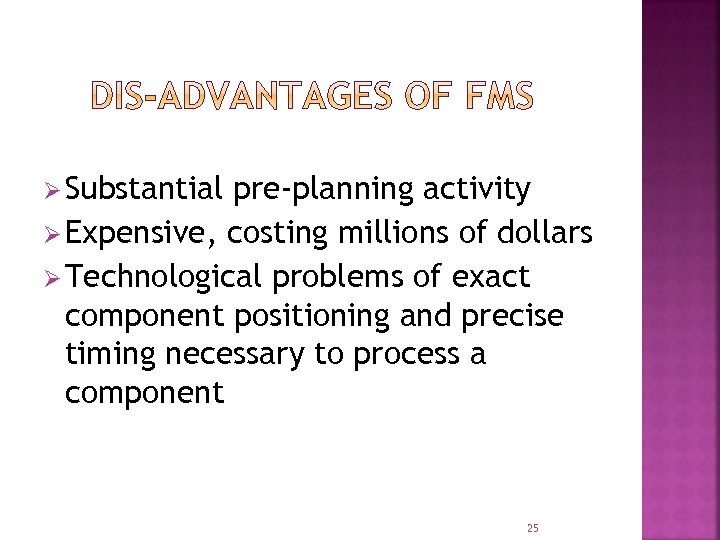 Ø Substantial pre-planning activity Ø Expensive, costing millions of dollars Ø Technological problems of