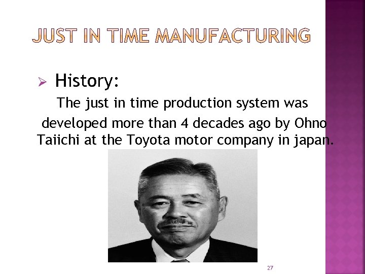 Ø History: The just in time production system was developed more than 4 decades