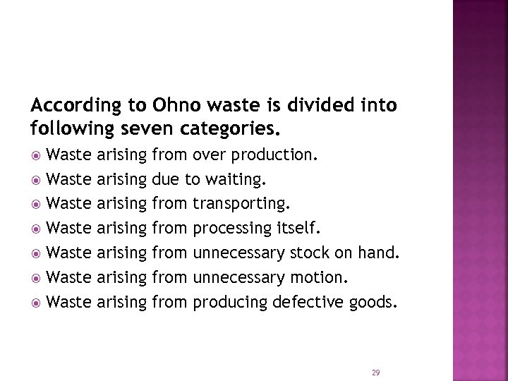 According to Ohno waste is divided into following seven categories. Waste Waste arising arising