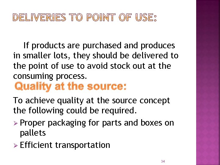 If products are purchased and produces in smaller lots, they should be delivered to