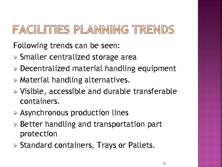 Following trends can be seen: Ø Smaller centralized storage area Ø Decentralized material handling