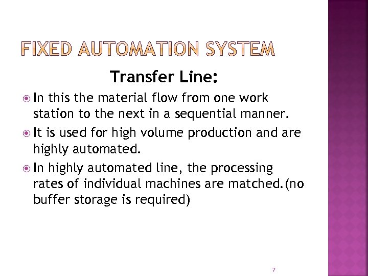 Transfer Line: In this the material flow from one work station to the next