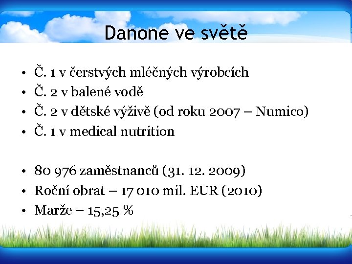 Danone ve světě • • Č. 1 v čerstvých mléčných výrobcích Č. 2 v