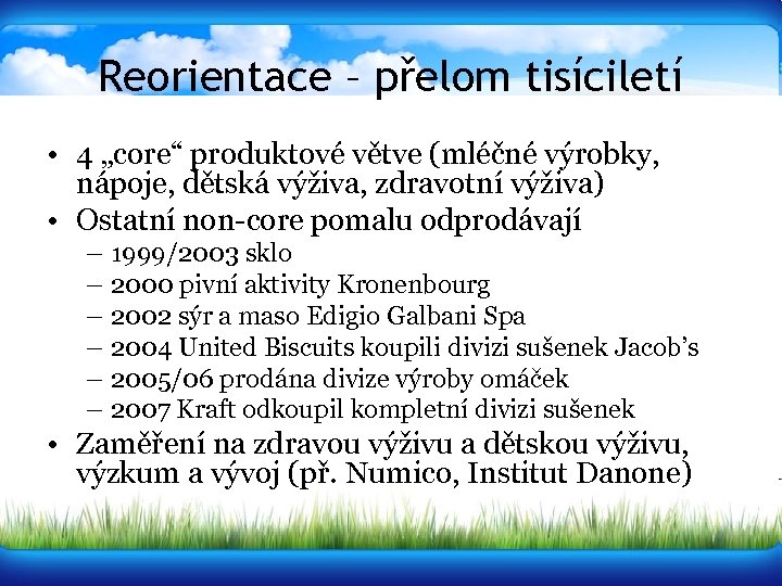 Reorientace – přelom tisíciletí • 4 „core“ produktové větve (mléčné výrobky, nápoje, dětská výživa,