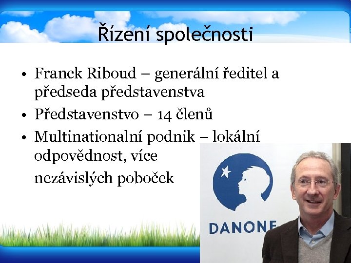 Řízení společnosti • Franck Riboud – generální ředitel a předseda představenstva • Představenstvo –