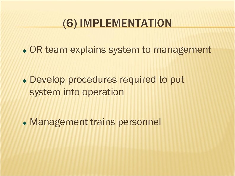 (6) IMPLEMENTATION OR team explains system to management Develop procedures required to put system