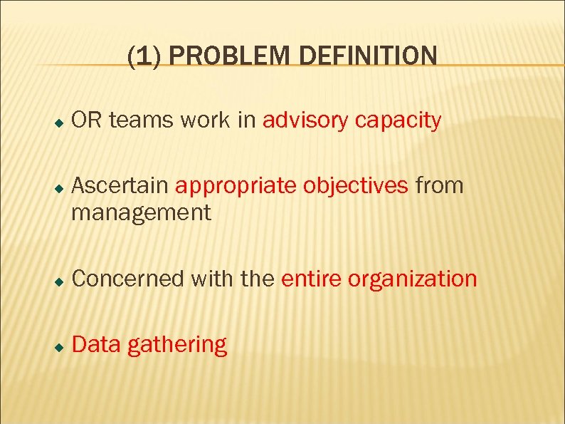 (1) PROBLEM DEFINITION OR teams work in advisory capacity Ascertain appropriate objectives from management