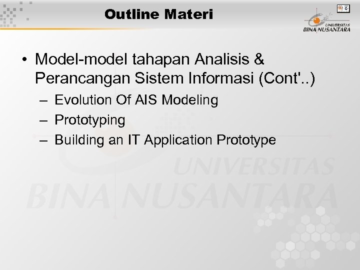 Outline Materi • Model-model tahapan Analisis & Perancangan Sistem Informasi (Cont'. . ) –