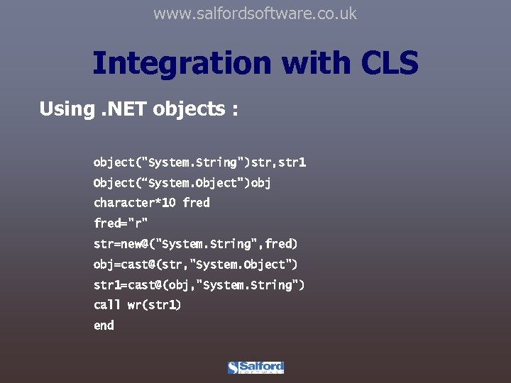 www. salfordsoftware. co. uk Integration with CLS Using. NET objects : object(