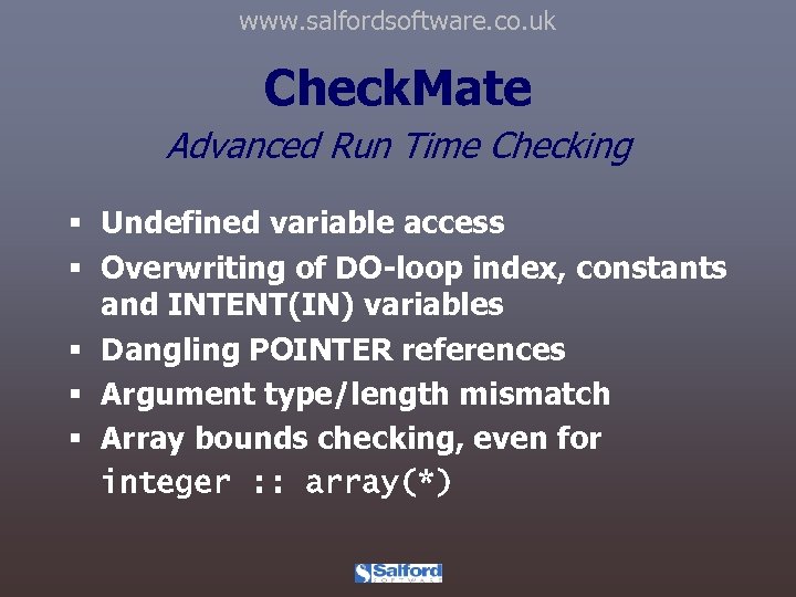 www. salfordsoftware. co. uk Check. Mate Advanced Run Time Checking § Undefined variable access