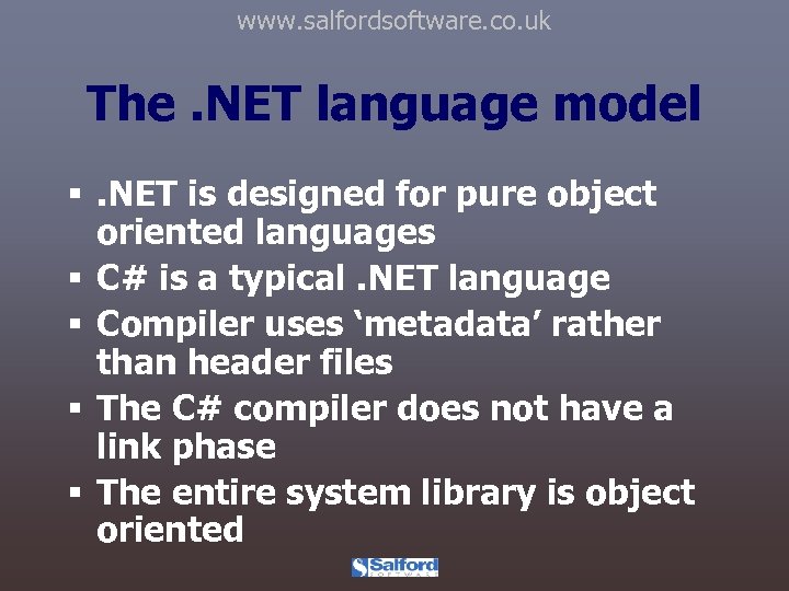www. salfordsoftware. co. uk The. NET language model §. NET is designed for pure