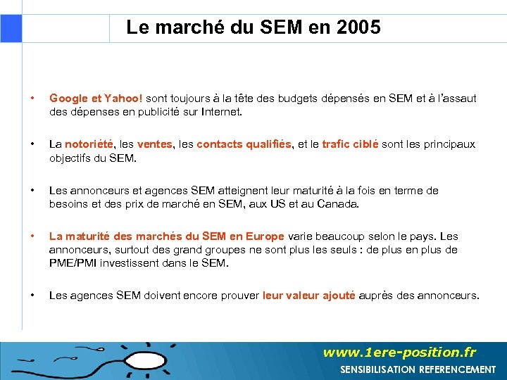 Le marché du SEM en 2005 • Google et Yahoo! sont toujours à la