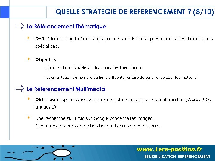 QUELLE STRATEGIE DE REFERENCEMENT ? (8/10) Le Référencement Thématique Définition: il s’agit d’une campagne