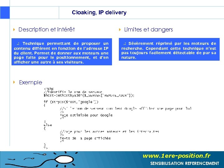 Cloaking, IP delivery Description et intérêt . : Technique permettant de proposer un contenu