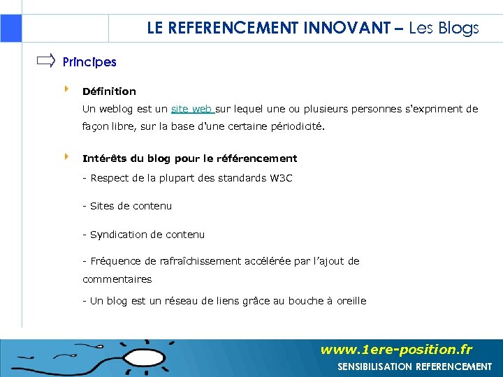 LE REFERENCEMENT INNOVANT – Les Blogs Principes Définition Un weblog est un site web