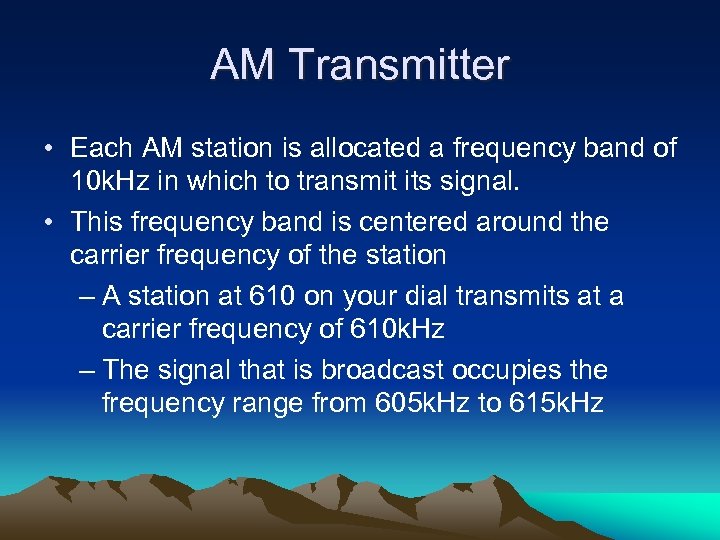 AM Transmitter • Each AM station is allocated a frequency band of 10 k.