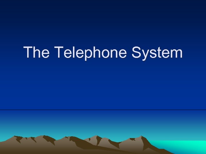 The Telephone System 