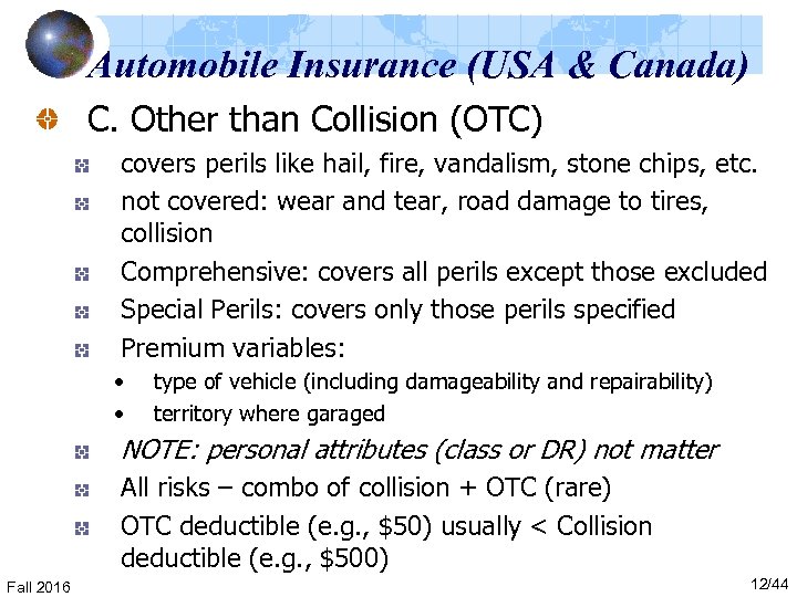 Automobile Insurance (USA & Canada) C. Other than Collision (OTC) covers perils like hail,