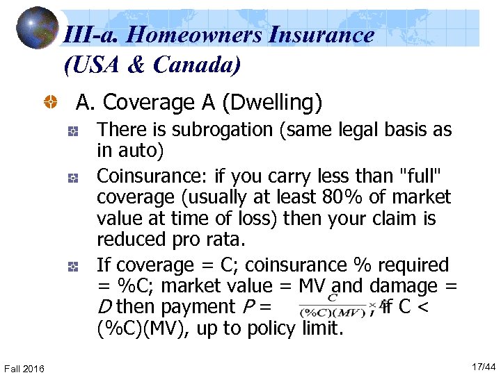 III-a. Homeowners Insurance (USA & Canada) A. Coverage A (Dwelling) There is subrogation (same